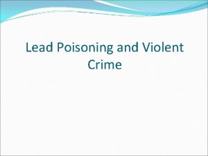 Lead Poisoning and Violent Crime Introduction Lead poisoning