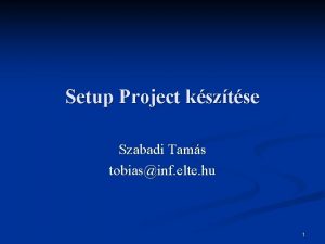 Setup Project ksztse Szabadi Tams tobiasinf elte hu