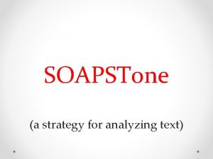 SOAPSTone a strategy for analyzing text What is