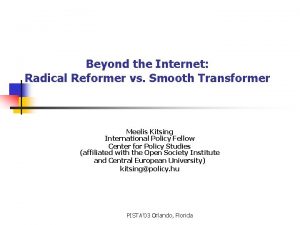 Beyond the Internet Radical Reformer vs Smooth Transformer