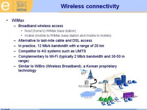 Wireless connectivity Wi Max Broadband wireless access fixed