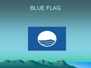 BLUE FLAG Blue Flag The Blue Flag is