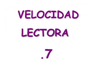 VELOCIDAD LECTORA 7 Haba una vez una noble