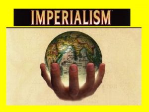 Forms of Imperial Control Forms of Imperialism Direct