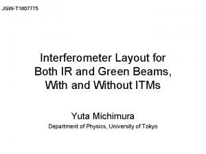 JGWT 1807775 Interferometer Layout for Both IR and