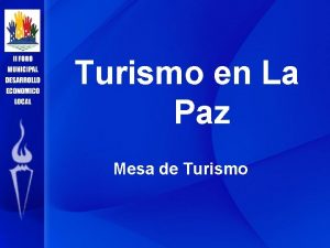 Turismo en La Paz Mesa de Turismo Presentacin