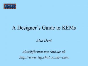 A Designers Guide to KEMs Alex Dent alexfermat