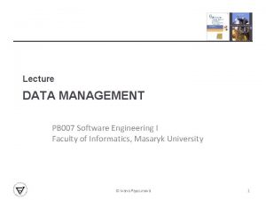 Lecture DATA MANAGEMENT PB 007 Software Engineering I