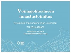 Voimajohtoalueen lunastustoimitus KyrskoskiPaununper linjan uusiminen TN 2019 599978