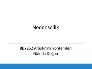 Nedensellik BBY 252 Aratrma Yntemleri Gleda Doan Ders