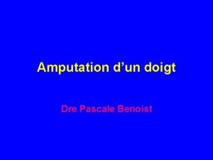 Amputation dun doigt Dre Pascale Benoist 2 1