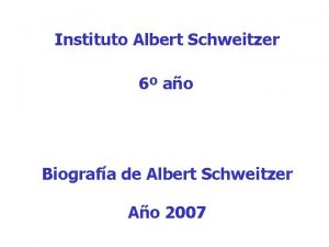 Instituto Albert Schweitzer 6 ao Biografa de Albert
