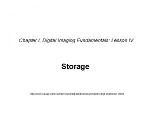 Chapter I Digital Imaging Fundamentals Lesson IV Storage