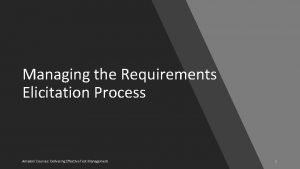 Managing the Requirements Elicitation Process Amadori Courses Delivering