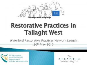 Restorative Practices in Tallaght West Waterford Restorative Practices