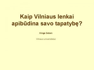 Kaip Vilniaus lenkai apibdina savo tapatyb Kinga Geben