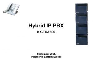 Hybrid IP PBX KXTDA 600 September 2005 Panasonic