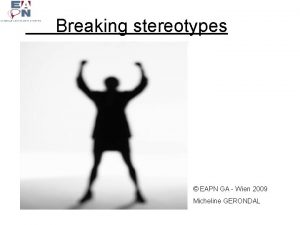 Breaking stereotypes EAPN GA Wien 2009 Micheline GERONDAL