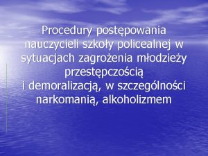 Procedury postpowania nauczycieli szkoy policealnej w sytuacjach zagroenia