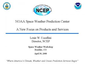 NOAA Space Weather Prediction Center A New Focus