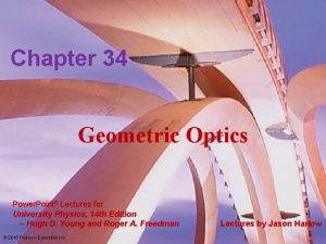 Chapter 34 Geometric Optics Power Point Lectures for