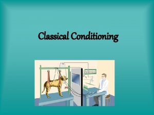 Classical Conditioning Learning A relatively permanent change in