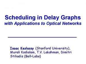 Scheduling in Delay Graphs with Applications to Optical