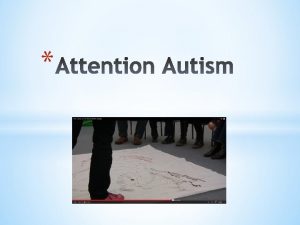 Attention Autism Attention Autism was developed by specialist