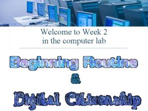 Welcome to Week 2 in the computer lab