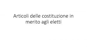 Articoli delle costituzione in merito agli eletti Articolo