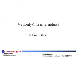 Vedonlynti internetiss Mikko Luttinen S ysteemianalyysin Laboratorio Teknillinen