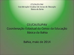 CEICAISUPAV Coordenao Estadual do Censo da Educao Bsica