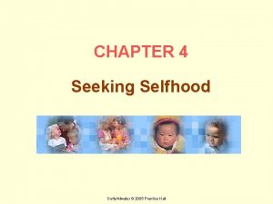 CHAPTER 4 Seeking Selfhood DuffyAtwater 2005 Prentice Hall