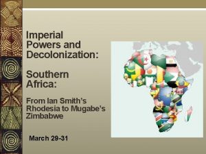 Imperial Powers and Decolonization Southern Africa From Ian