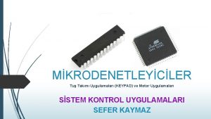 MKRODENETLEYCLER Tu Takm Uygulamalar KEYPAD ve Motor Uygulamalar