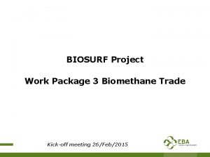 BIOSURF Project Work Package 3 Biomethane Trade Kickoff