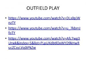 OUTFIELD PLAY https www youtube comwatch vDLs 0