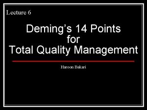 Lecture 6 Demings 14 Points for Total Quality