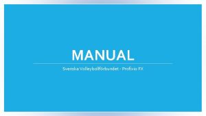 MANUAL Svenska Volleybollfrbundet Profixio FX Logga in p