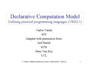 Declarative Computation Model Defining practical programming languages VRH