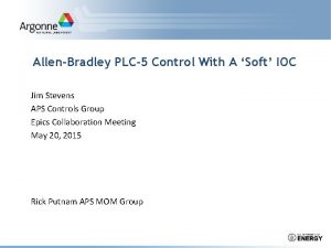 AllenBradley PLC5 Control With A Soft IOC Jim