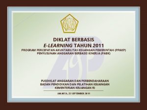 DIKLAT BERBASIS ELEARNING TAHUN 2011 PROGRAM PERCEPATAN AKUNTABILITAS