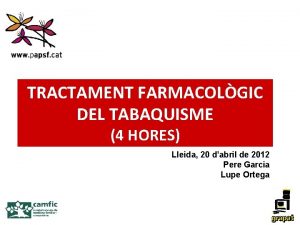 TRACTAMENT FARMACOLGIC DEL TABAQUISME 4 HORES Lleida 20