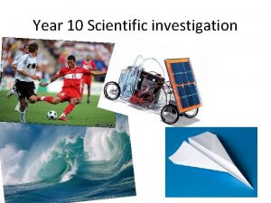 Year 10 Scientific investigation Your own scientific research