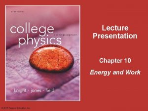 Lecture Presentation Chapter 10 Energy and Work 2015