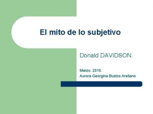 El mito de lo subjetivo Donald DAVIDSON Marzo