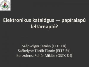 Elektronikus katalgus papralap leltrnapl Szpvlgyi Katalin ELTE EK