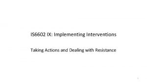 IS 6602 IX Implementing Interventions Taking Actions and