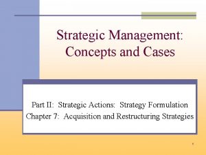 Strategic Management Concepts and Cases Part II Strategic