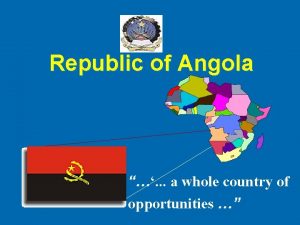 Republic of Angola a whole country of opportunities